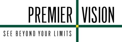 PREMIER VISION SEE BEYOND YOUR LIMITS