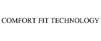 COMFORT FIT TECHNOLOGY