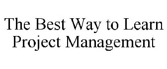 THE BEST WAY TO LEARN PROJECT MANAGEMENT