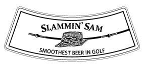 SLAMMIN' SAM SMOOTHEST BEER IN GOLF