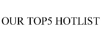 OUR TOP5 HOTLIST