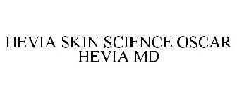 HEVIA SKIN SCIENCE OSCAR HEVIA MD