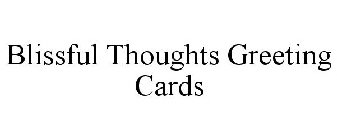BLISSFUL THOUGHTS GREETING CARDS