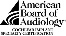AMERICAN BOARD OF AUDIOLOGY COCHLEAR IMPLANT SPECIALTY CERTIFICATION