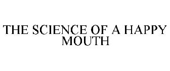 THE SCIENCE OF A HAPPY MOUTH