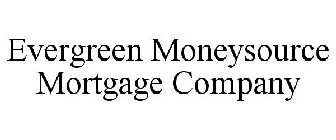 EVERGREEN MONEYSOURCE MORTGAGE COMPANY