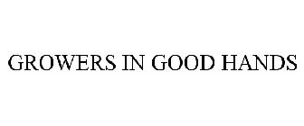 GROWERS IN GOOD HANDS