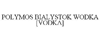 POLYMOS BIALYSTOK WODKA [VODKA]