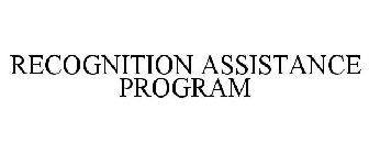 RECOGNITION ASSISTANCE PROGRAM