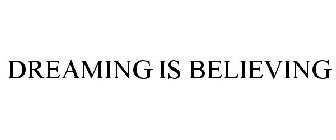 DREAMING IS BELIEVING