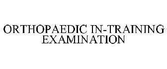 ORTHOPAEDIC IN-TRAINING EXAMINATION