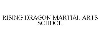 RISING DRAGON MARTIAL ARTS SCHOOL