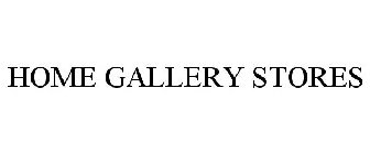 HOME GALLERY STORES