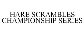 HARE SCRAMBLES CHAMPIONSHIP SERIES