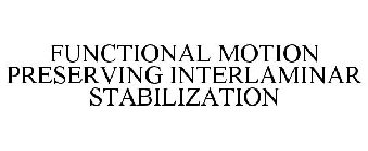 FUNCTIONAL MOTION PRESERVING INTERLAMINAR STABILIZATION