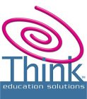 THINK EDUCATION SOLUTIONS