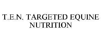 T.E.N. TARGETED EQUINE NUTRITION