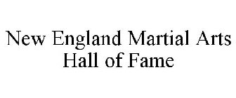 NEW ENGLAND MARTIAL ARTS HALL OF FAME