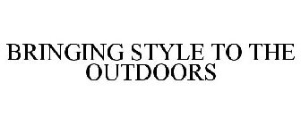 BRINGING STYLE TO THE OUTDOORS