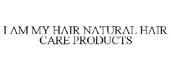 I AM MY HAIR NATURAL HAIR CARE PRODUCTS