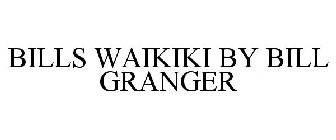 BILLS WAIKIKI BY BILL GRANGER