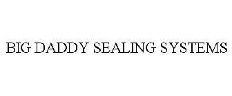 BIG DADDY SEALING SYSTEMS