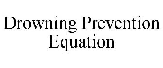 DROWNING PREVENTION EQUATION