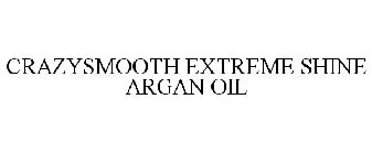 CRAZYSMOOTH EXTREME SHINE ARGAN OIL