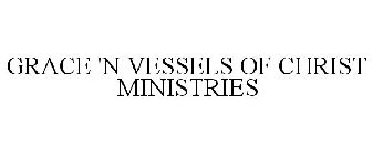 GRACE 'N VESSELS OF CHRIST MINISTRIES