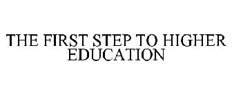 THE FIRST STEP TO HIGHER EDUCATION