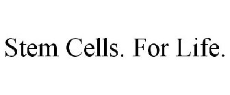 STEM CELLS. FOR LIFE.