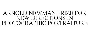 ARNOLD NEWMAN PRIZE FOR NEW DIRECTIONS IN PHOTOGRAPHIC PORTRAITURE