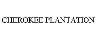 CHEROKEE PLANTATION