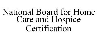 NATIONAL BOARD FOR HOME CARE AND HOSPICE CERTIFICATION