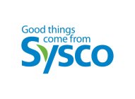 GOOD THINGS COME FROM SYSCO