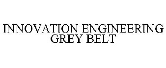 INNOVATION ENGINEERING GREY BELT