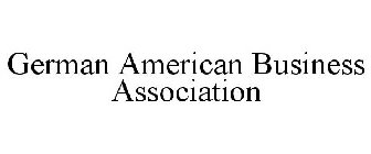 GERMAN AMERICAN BUSINESS ASSOCIATION