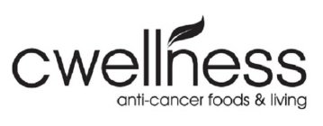 CWELLNESS ANTI-CANCER FOODS & LIVING