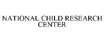 NATIONAL CHILD RESEARCH CENTER