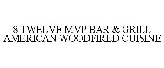 8 TWELVE MVP BAR & GRILL AMERICAN WOODFIRED CUISINE