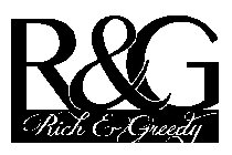 R&G RICH & GREEDY