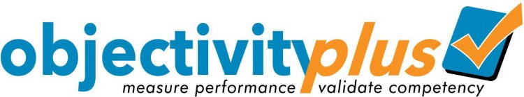 OBJECTIVITYPLUS MEASURE PERFORMANCE VALIDATE COMPETENCY