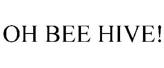 OH BEE HIVE!