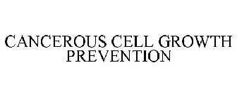 CANCEROUS CELL GROWTH PREVENTION