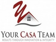 YOUR CASA TEAM RESULTS THROUGH INNOVATION & INTEGRITYN & INTEGRITY