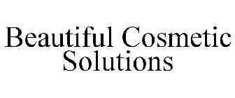BEAUTIFUL COSMETIC SOLUTIONS