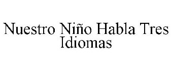 NUESTRO NIÑO HABLA TRES IDIOMAS