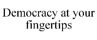 DEMOCRACY AT YOUR FINGERTIPS