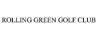 ROLLING GREEN GOLF CLUB