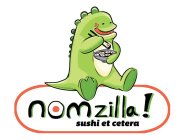 NOMZILLA! SUSHI ET CETERA